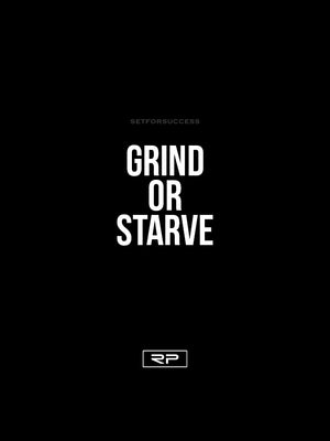 Grind Or Starve - 18x24 Poster