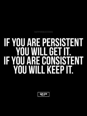 If You Are Consistent You Will Keep It - 18x24 Poster
