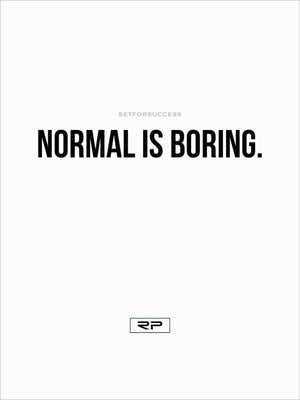 Normal Is Boring. - 18x24 Poster