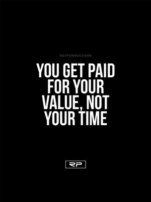 You Get Paid for Your Value - 18x24 Poster