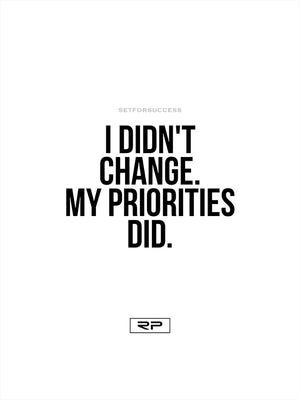 Priorities Change - 18x24 Poster