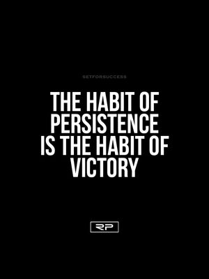 The Habit Of Persistence Is The Habit Of Victory - 18x24 Poster
