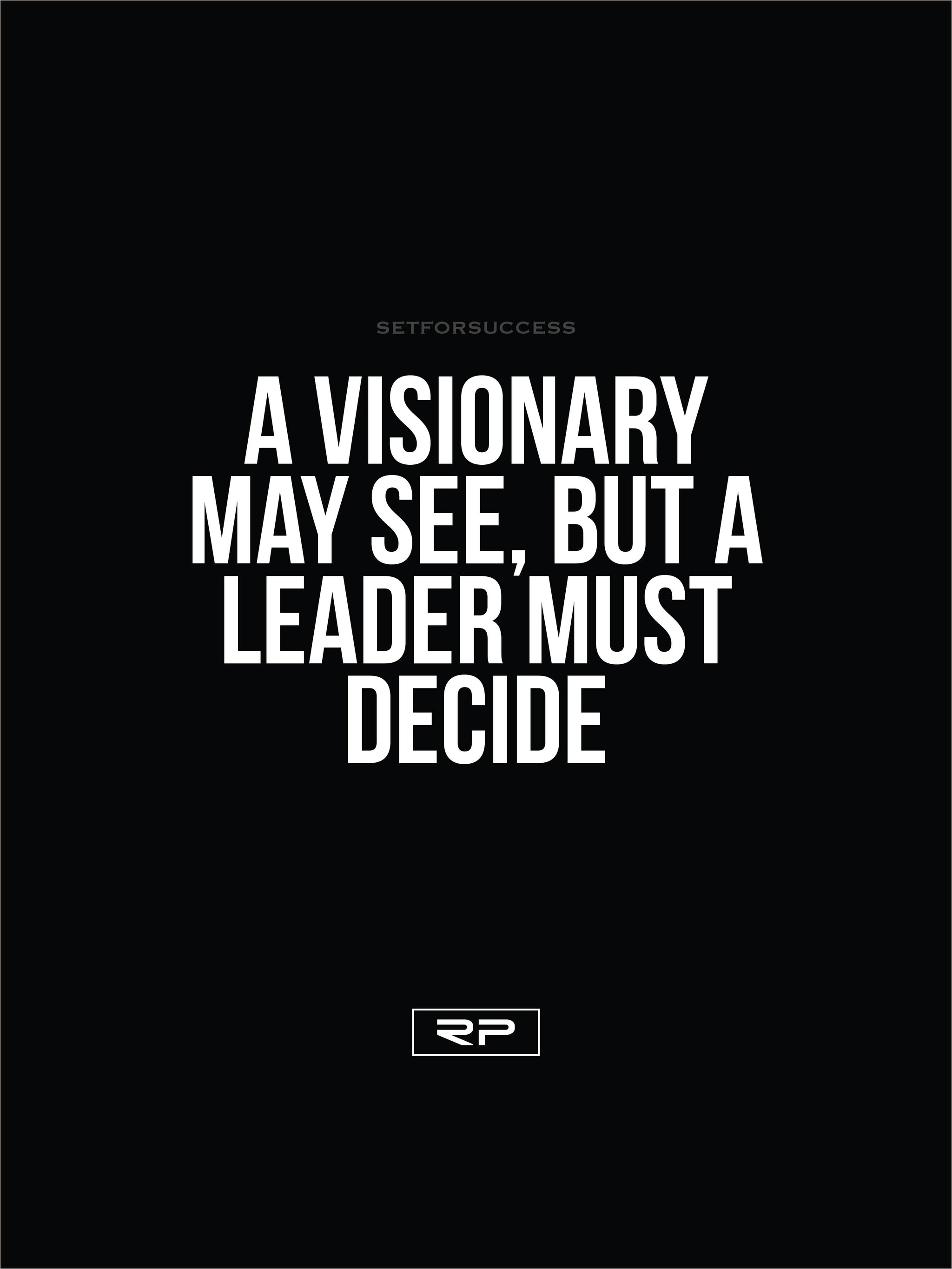 A LEADER MUST DECIDE - 18x24 Poster