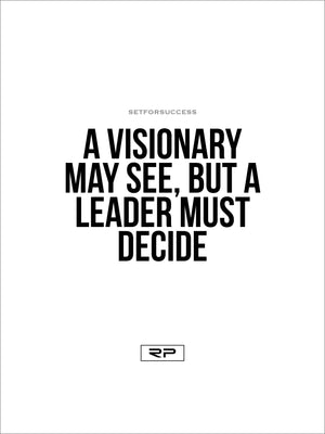 A LEADER MUST DECIDE - 18x24 Poster