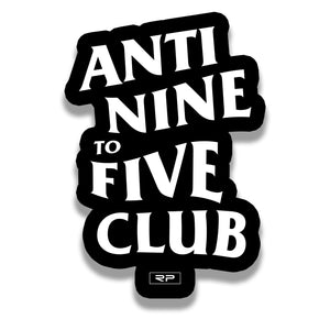 Anti Nine to Five Sticker