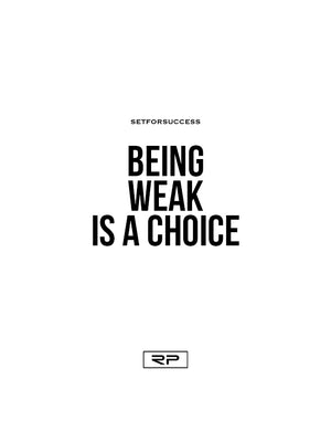 Being Weak Is A Choice  - 18x24 Poster