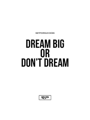 Dream Big Or Don't Dream - 18x24 Poster