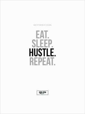 Eat. Sleep. Hustle. Repeat. - 18x24 Poster