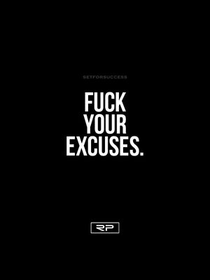 Fuck Your Excuses - 18x24 Poster