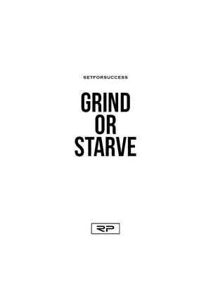Grind Or Starve - 18x24 Poster