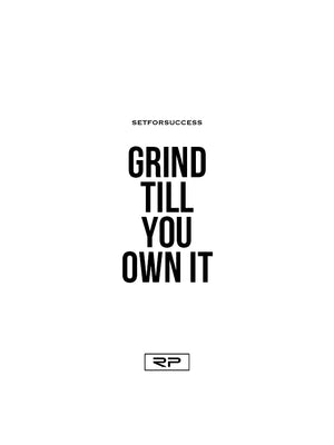 Grind Till You Own It - 18x24 Poster