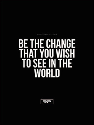 Be The Change - 18x24 Poster