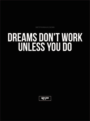 Dreams Don't Work Themselves - 18x24 Poster