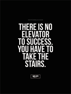 There Is No Elevator To Success - 18x24 Poster