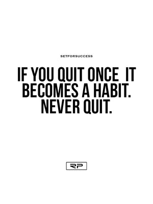 If You Quit Once It Becomes A Habit - 18x24 Poster