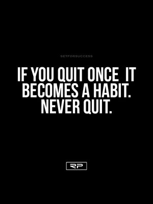 If You Quit Once It Becomes A Habit - 18x24 Poster
