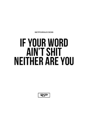 If Your Word Ain't Shit - 18x24 Poster