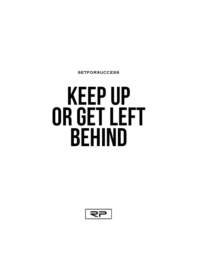 Keep Up Or Get Left Behind - 18x24 Poster