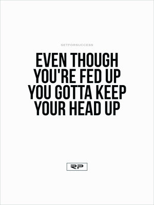 Keep Your Head Up - 18x24 Poster