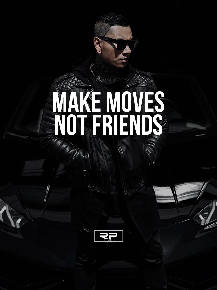 MAKE MOVES NOT FRIENDS V2 - 18x24 Poster