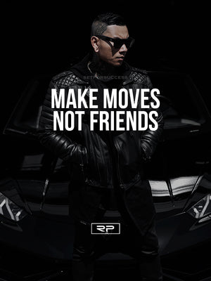 MAKE MOVES NOT FRIENDS V2 - 18x24 Poster
