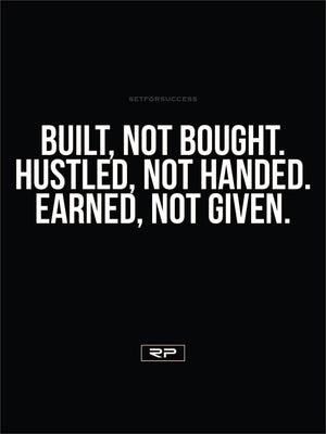 Earned, Not Given. - 18x24 Poster