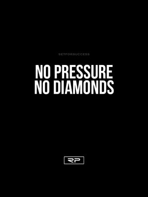 No Pressure, No Diamonds - 18x24 Poster