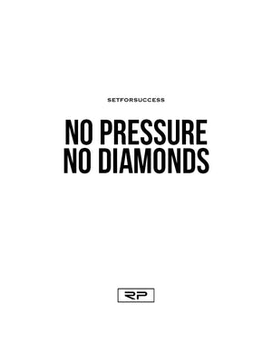 No Pressure, No Diamonds - 18x24 Poster