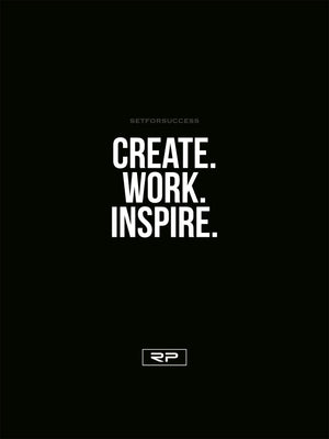 Create, Work, Inspire - 18x24 Poster