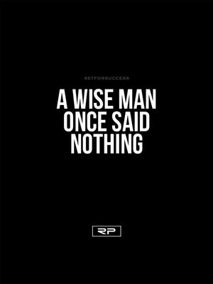 A Wise Man Once Said - 18x24 Poster