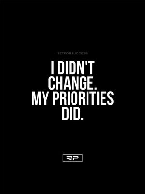 Priorities Change - 18x24 Poster