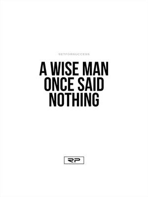 A Wise Man Once Said - 18x24 Poster