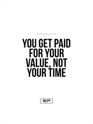 You Get Paid for Your Value - 18x24 Poster