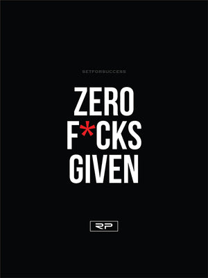 ZERO FUCKS GIVEN - 18x24 Poster