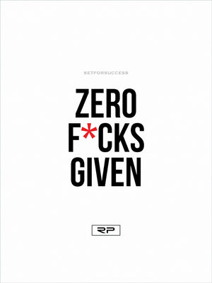ZERO FUCKS GIVEN - 18x24 Poster