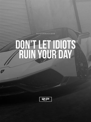 Don't Let Idiots Ruin Your Day V2 - 18x24 Poster