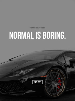 Normal Is Boring V2 - 18x24 Poster