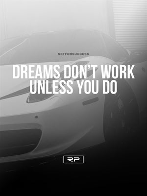 Dreams Don't Work Themselves V2 - 18x24 Poster