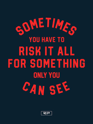 Risk It All - 18x24 Poster