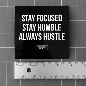 Stay Focused Stay Humble 4" Sticker