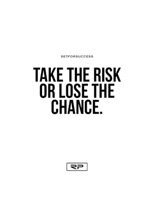 Take The Risk - 18x24 Poster