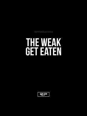 The Weak Get Eaten - 18x24 Poster