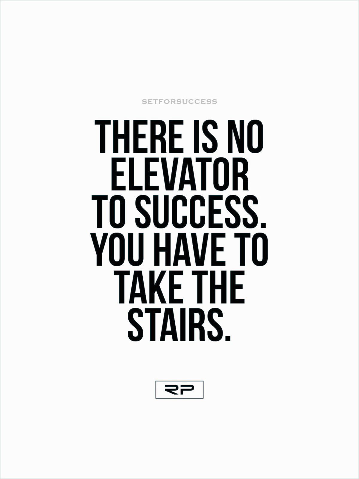 There Is No Elevator To Success - 18x24 Poster