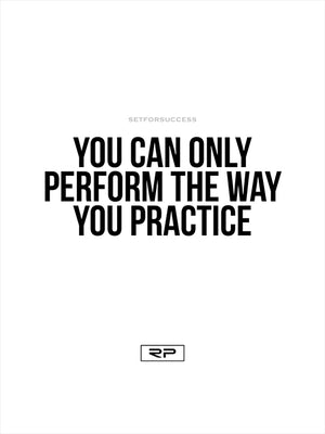 THE WAY YOU PRACTICE - 18x24 Poster