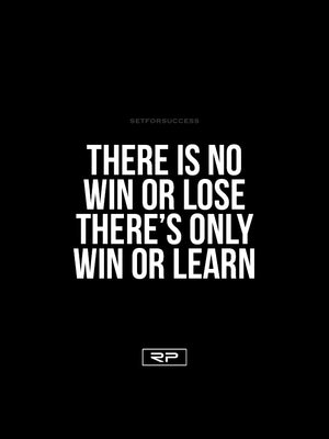 Win Or Learn - 18x24 Poster