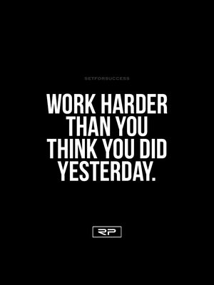 Work Harder Than Yesterday - 18x24 Poster