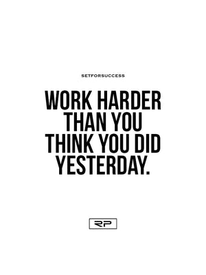 Work Harder Than Yesterday - 18x24 Poster