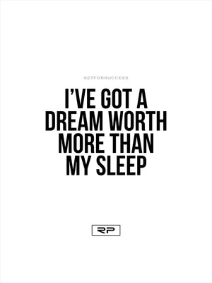 Dreams Worth More Than Sleep - 18x24 Poster
